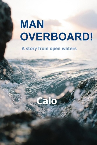  Calo - Man Overboard! - A Story From Open Waters.