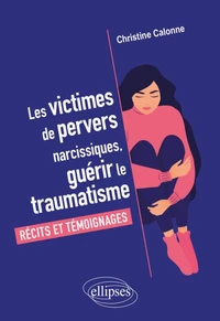 Les victimes de pervers narcissiques, guérir le traumatisme