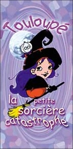  Calouan et Cynthia Bernabé - Touloupé la petite sorcière catastrophe.