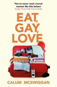 Calum McSwiggan - Eat, Gay, Love - Longlisted for the Polari First Book Prize.