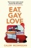 Eat, Gay, Love. Longlisted for the Polari First Book Prize