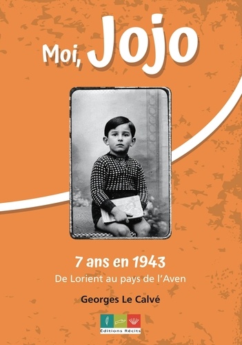 Calve georges Le - Moi Jojo, 7 ans en 1943.
