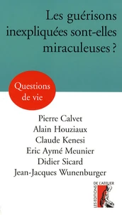 Les guérisons inexpliquées sont-elles miraculeuses ?