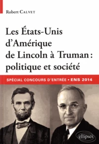 Les Etats-Unis d'Amérique de Lincoln à Truman : politique et société