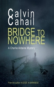 Calvin Cahail - Bridge to Nowhere - A Detective Aldaine Mystery, #1.