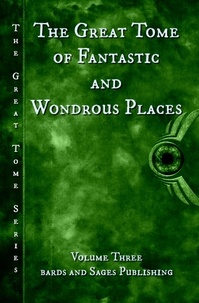  Calvin Demmer et  James Dorr - The Great Tome of Fantastic and Wondrous Places - The Great Tome Series, #3.