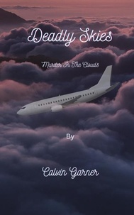  Calvin Garner - Deadly Skies: Murder In The clouds.