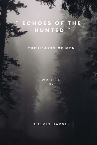  Calvin Garner - Echoes Of The Hunted: The Hearts of Men.