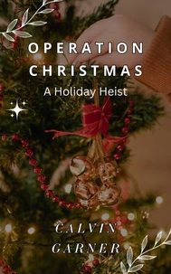 Operation Christmas: A Holiday Heist