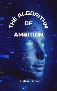  Calvin Garner - The Algorithm Of Ambition.