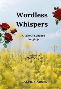  Calvin Garner - Wordless Whispers: A Tale of Subdued Longings.