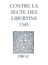 Recueil des opuscules 1566. Contre la secte des libertins (1545)