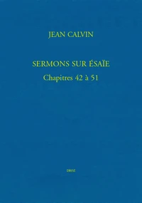 Sermons sur Esaïe. Chapitres 42 à 51