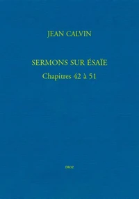 Sermons sur Esaïe. Chapitres 42 à 51