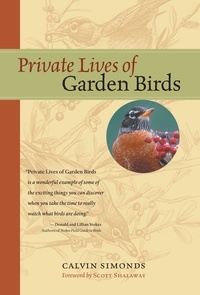 Calvin Simonds et Julie Zickefoose - Private Lives of Garden Birds.