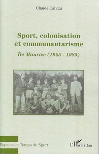 Sport, colonisation et communautarisme : l'Ile Maurice