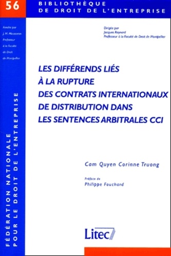 Cam-Quyen-Corinne Truong - Les différends liés à la rupture des contrats internationaux de distribution dans les sentences arbitrales cci.