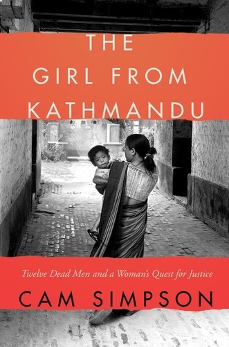 Cam Simpson - The Girl From Kathmandu - Twelve Dead Men and a Woman's Quest for Justice.