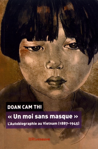 "Un moi sans masque". L'autobiographie au Vietnam (1887-1945)