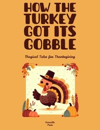 How the Turkey Got Its Gobble: Magical Tales for Thanksgiving