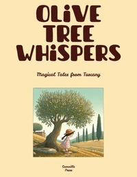 Olive Tree Whispers: Magical Tales from Tuscany