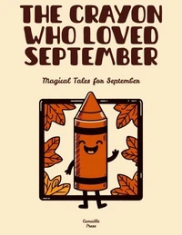 The Crayon Who Loved September: Magical Tales for September