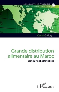 Camal Gallouj - Grande distribution alimentaire au Maroc - Acteurs et stratégies.
