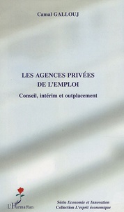 Camal Gallouj - Les agences privées de l'emploi - Conseil, intérim et outplacement.