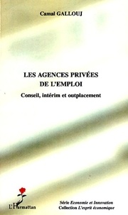 Camal Gallouj - Les agences privées de l'emploi - Conseil, intérim et outplacement.