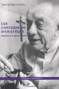 Les Conversions D'Un Eveque. Entretiens Avec Jose De Broucker