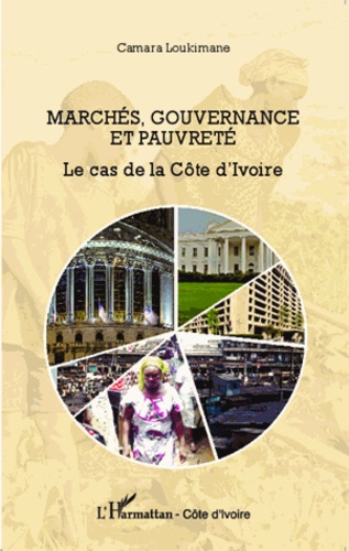 Camara Loukimane - Marchés, gouvernance et pauvreté - Le cas de la Côte d'Ivoire.