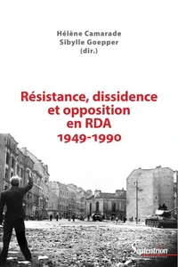 Résistance, dissidence et opposition en RDA (1949-1990)