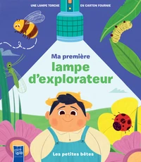 Ma première lampe d'explorateur : Les petites bêtes