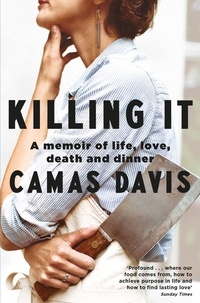 Camas Davis - Killing It - Learning the Art of Butchery.