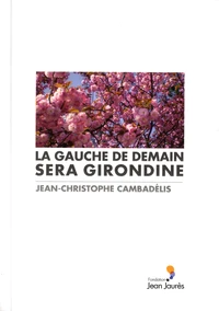 La gauche de demain sera girondine