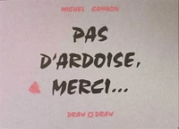 Pas d'ardoise, merci...