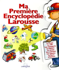Ma Premiere Encyclopedie Larousse. L'Encyclopedie Des 4-7 Ans