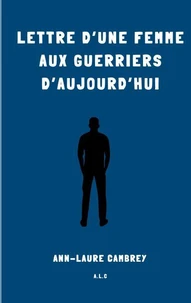Lettre d'une femme aux guerriers d'aujourd'hui