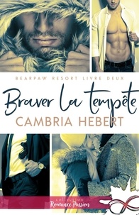 Cambria Hebert - BearPaw Resort - Tome 2, Braver la tempête.