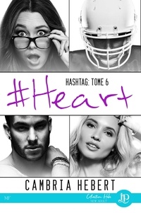 Cambria Hebert - Hashtag Tome 6 : #Heart.