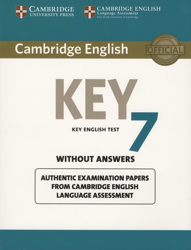  Cambridge University Press - Key 7 without Answers, Key English Test - Authentic Examinaion Papers from Cambridge English Language Assessment.