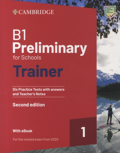  Cambridge University Press - Preliminary for Schools Trainer B1 - Six Practice Tests with answers and Teacher's Notes.