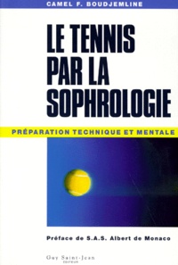 Camel-F Boudjemline - Le Tennis Par La Sophrologie. Preparation Technique Et Mentale.