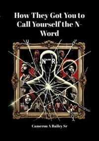 How They Got You to Call Yourself the N-Word