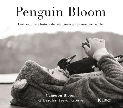 Penguin Bloom. L'extraordinaire histoire du petit oiseau qui a sauvé une famille