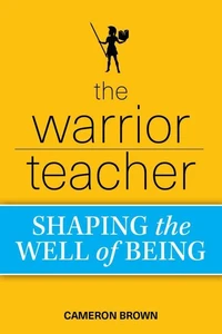 The Warrior Teacher: Shaping the Well of Being