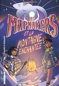 Cameron Chittock et Amanda Castillo - Les Mapmakers Tome 2 : Les Mapmakers et la Montagne enchantée.