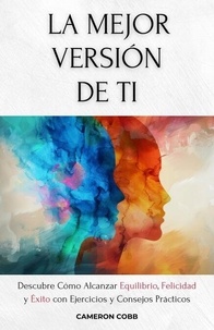 Examen ebook La Mejor Versi&oacute;n de Ti: Descubre c&oacute;mo Alcanzar Equilibrio, Felicidad y &Eacute;xito con Ejercicios y Consejos Pr&aacute;cticos