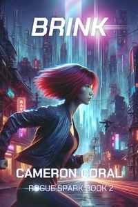  Cameron Coral - Brink: A Young Adult Sci-fi Dystopian Novel - Rogue Spark, #2.