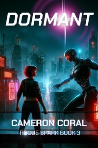  Cameron Coral - Dormant: A Young Adult Dystopian Sci-fi Novel - Rogue Spark, #3.